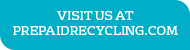 Visit Us At PrepaidRecycling.com